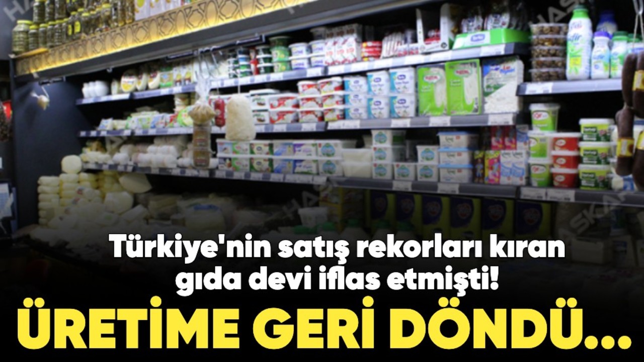 Türkiye'nin satış rekorları kıran gıda devi iflas etmişti! Üretime geri döndü...