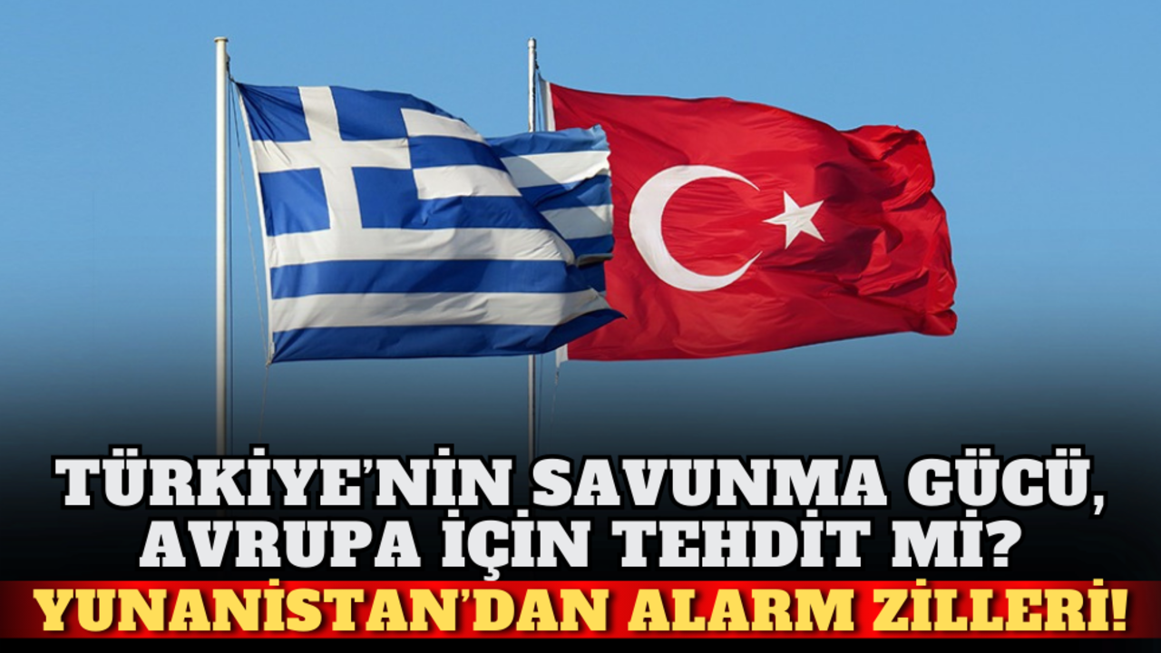Türkiye’nin savunma gücü, Avrupa için tehdit mi? Yunanistan’dan alarm zilleri!
