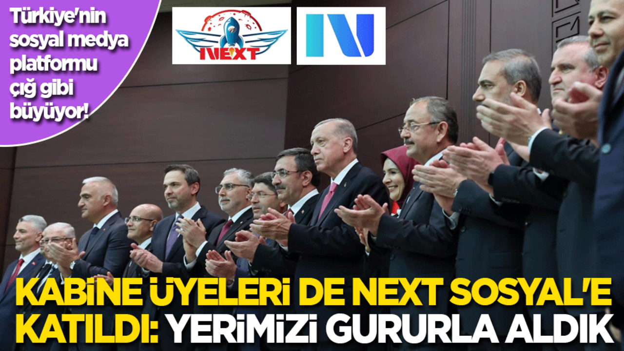 Türkiye'nin sosyal medya platformu çığ gibi büyüyor! Kabine üyeleri de NeXT Sosyal'e katıldı: Yerimizi gururla aldık