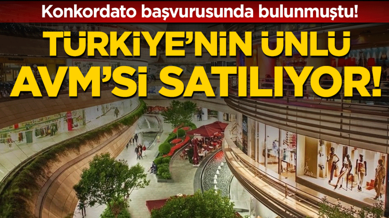 Türkiye'nin ünlü AVM'si satılıyor! Konkordato başvurusunda bulunmuştu!