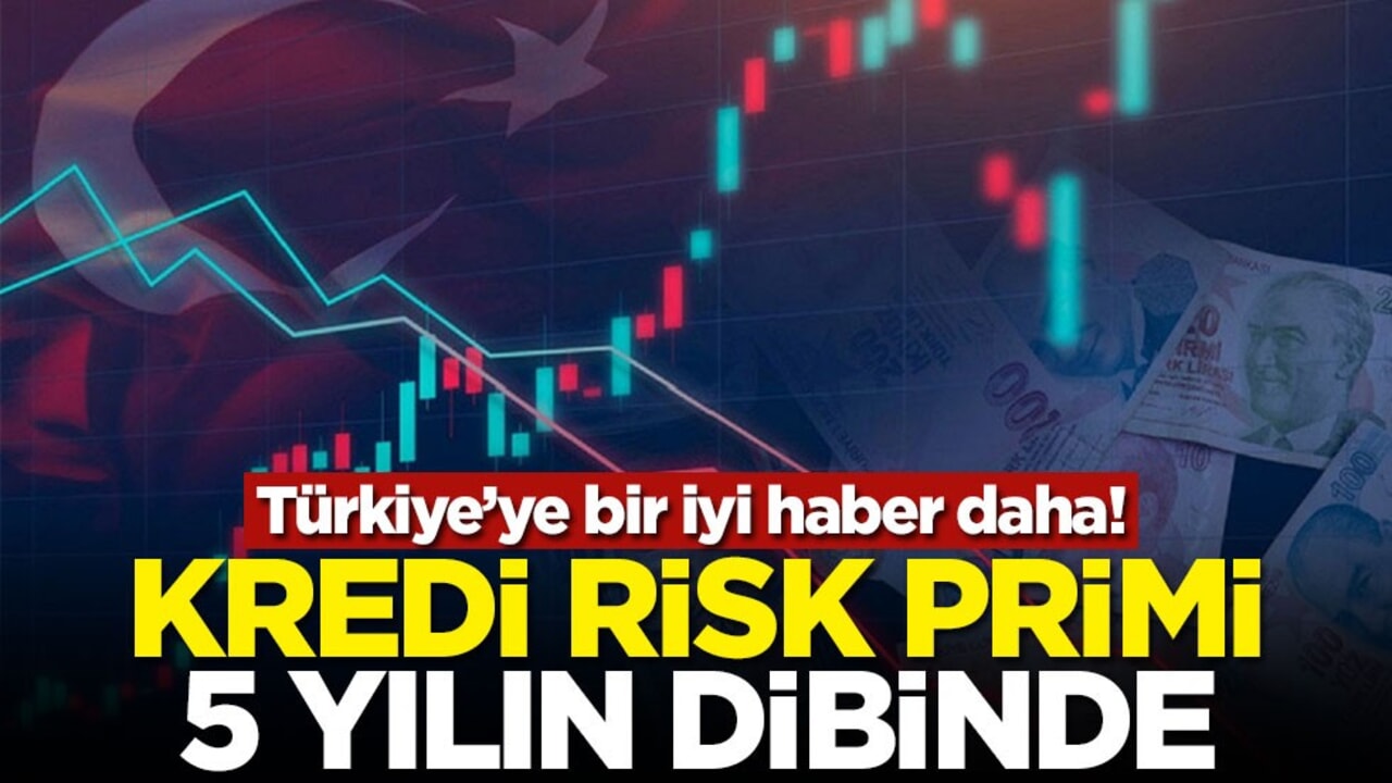 Türkiye’ye bir iyi haber daha! Kredi risk primi 5 yılın dibinde