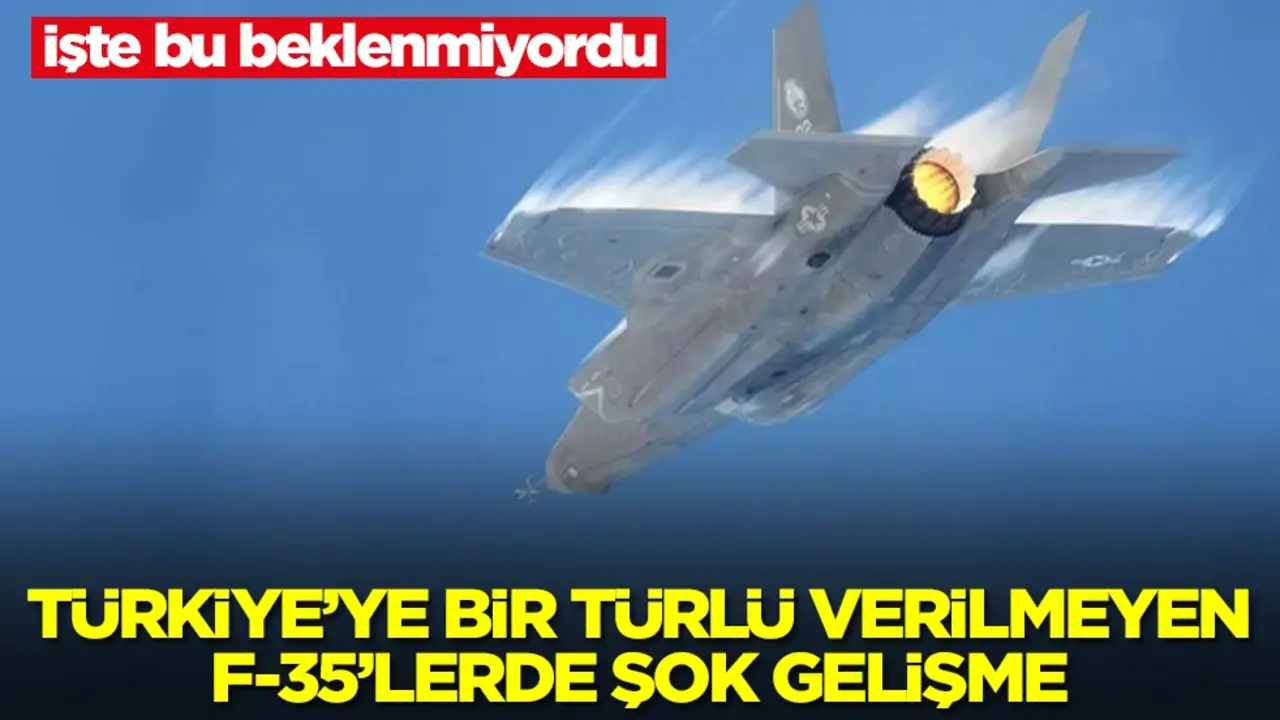 Türkiye’ye bir türlü verilmeyen F-35’lerde şok gelişme! Bunu beklemiyorlardı