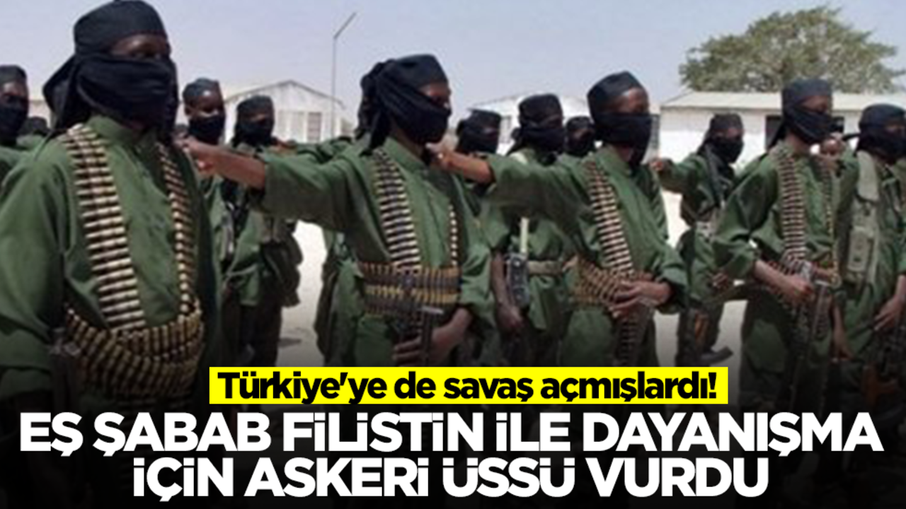 Türkiye'ye de savaş açmışlardı! Eş Şebab 'Filistin ile dayanışma' için askeri üssü vurdu