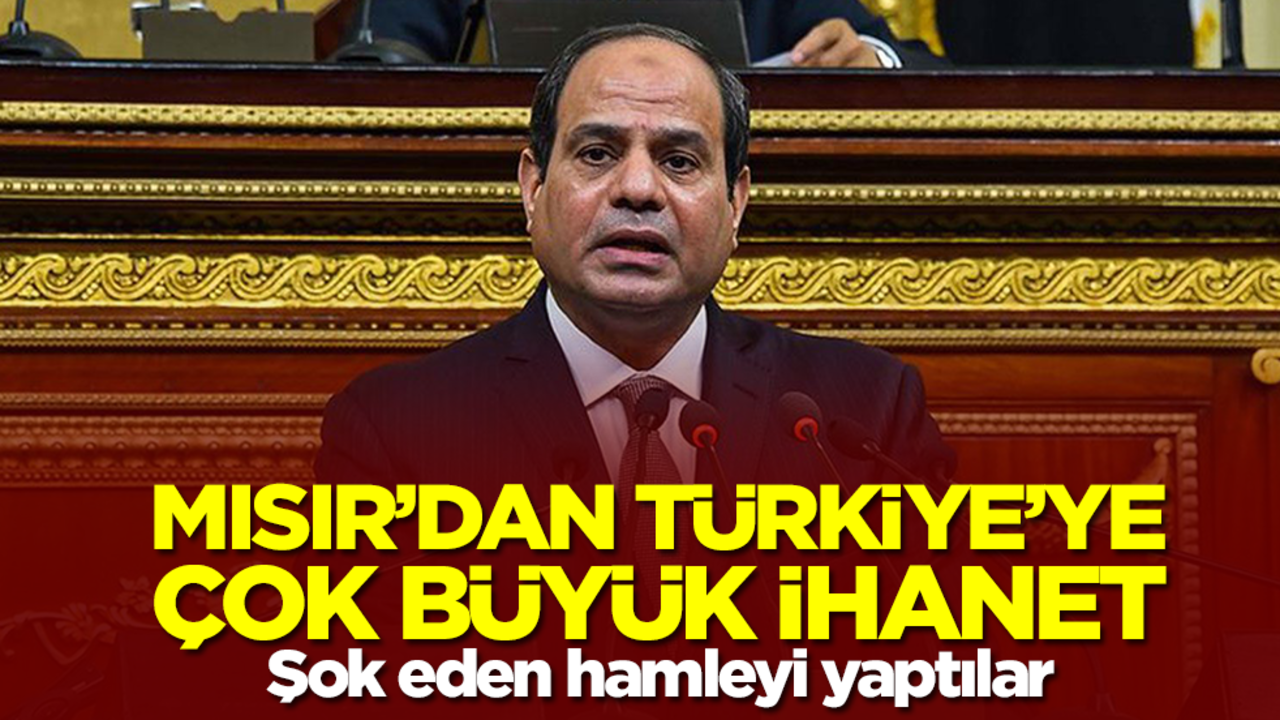 Türkiye'ye 'dostumuz' diyen Mısır'dan büyük ihanet! Şok eden hamleyi yaptılar
