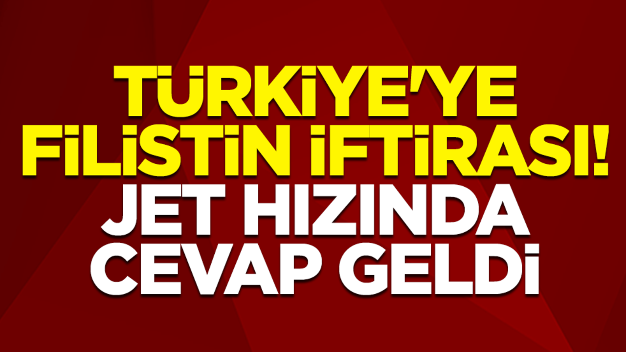 Türkiye'ye Filistin iftirası! Jet hızında cevap geldi