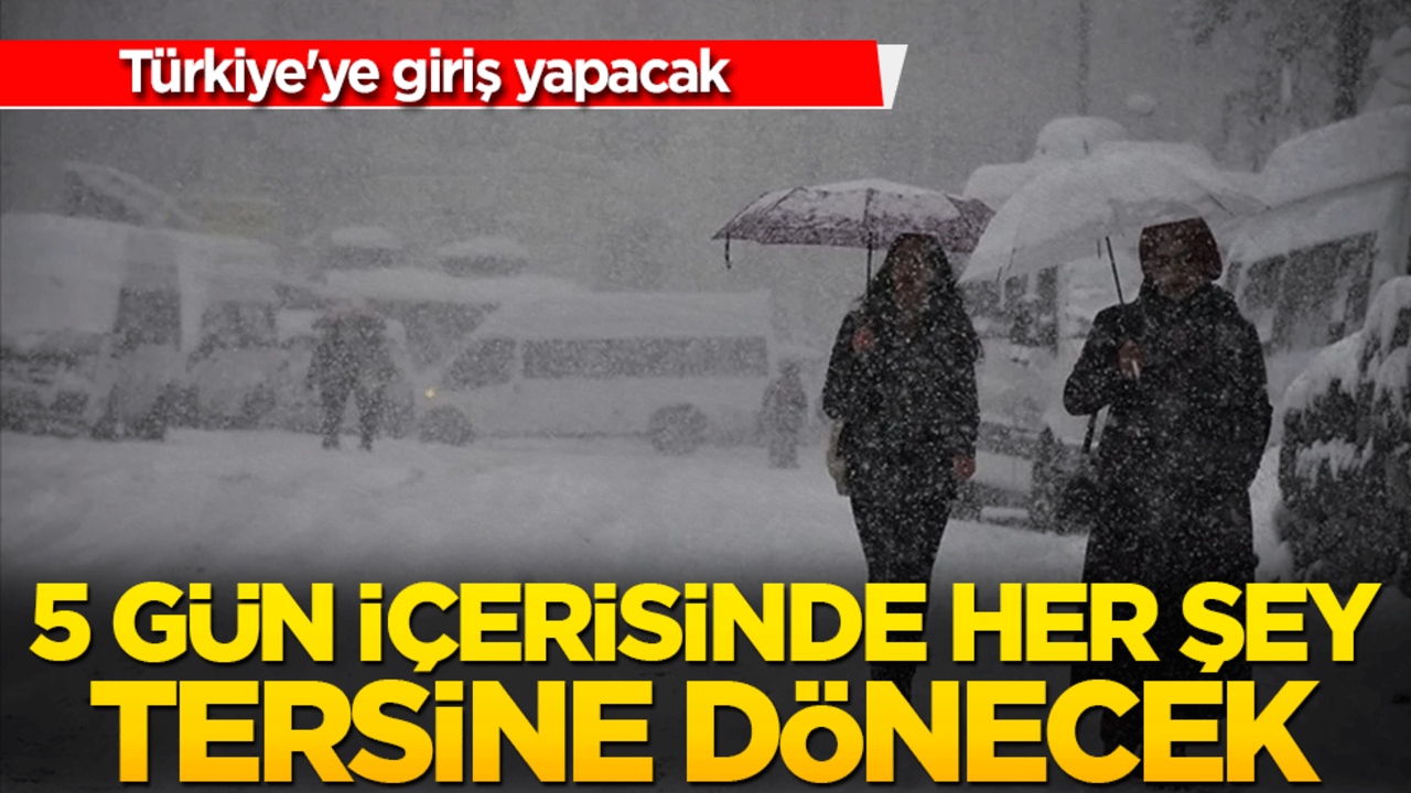 Türkiye'ye giriş yapacak: 5 gün içerisinde her şey tersine dönecek