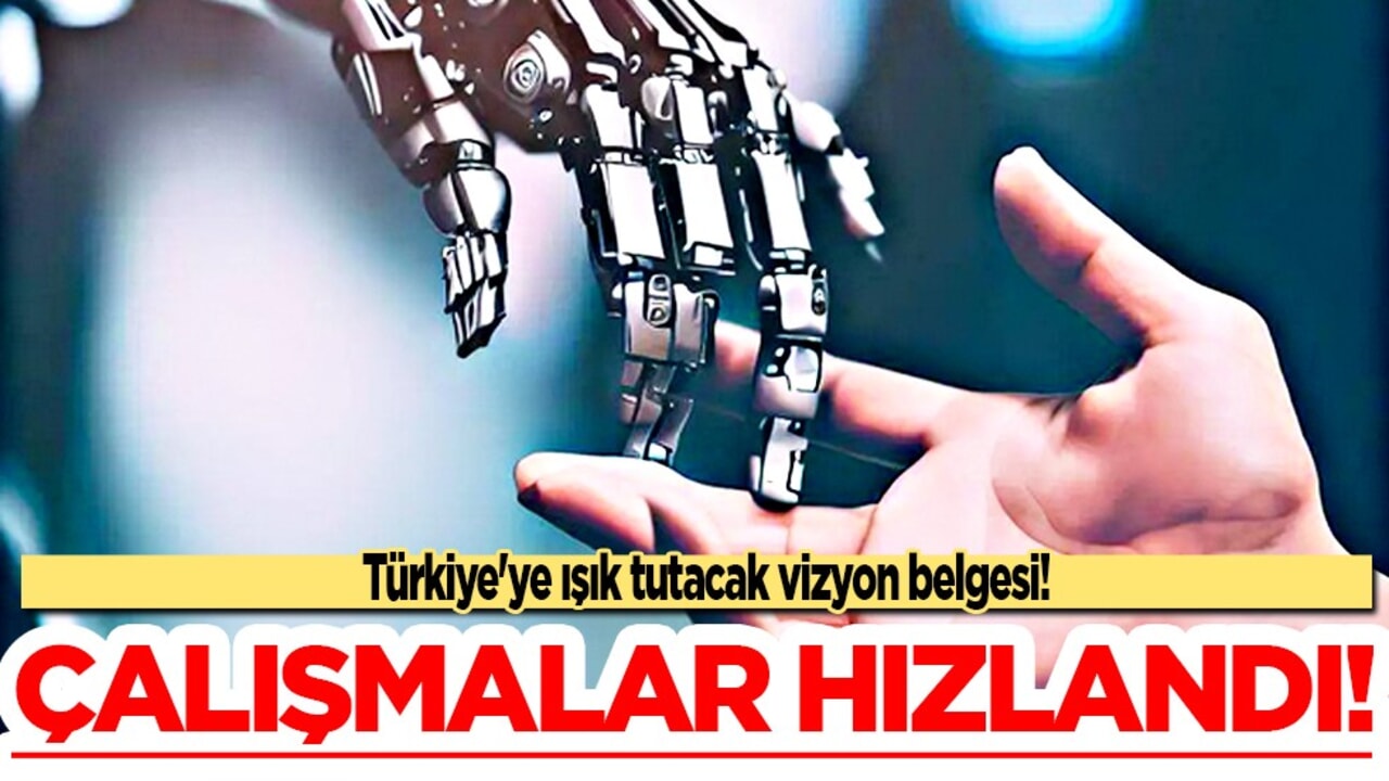 Türkiye'ye ışık tutacak vizyon belgesi! Çalışmalar hızlandı.. Küresel rekabette söz sahibi olunacak!