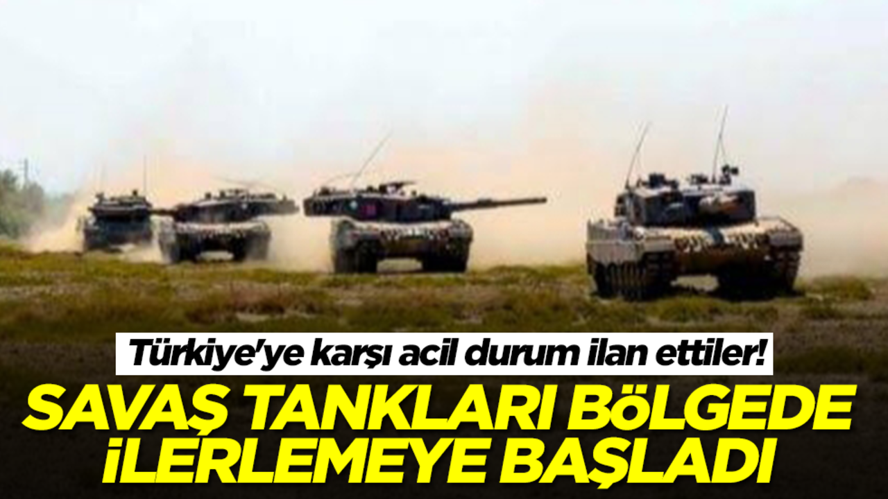 Türkiye'ye karşı acil durum ilan ettiler! Savaş tankları bölgede ilerlemeye başladı
