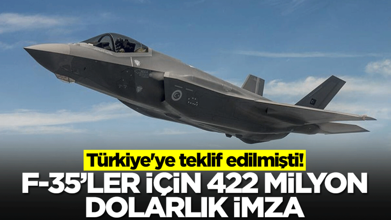 Türkiye'ye teklif edilmişti! F-35'ler için 422 milyon dolarlık imza