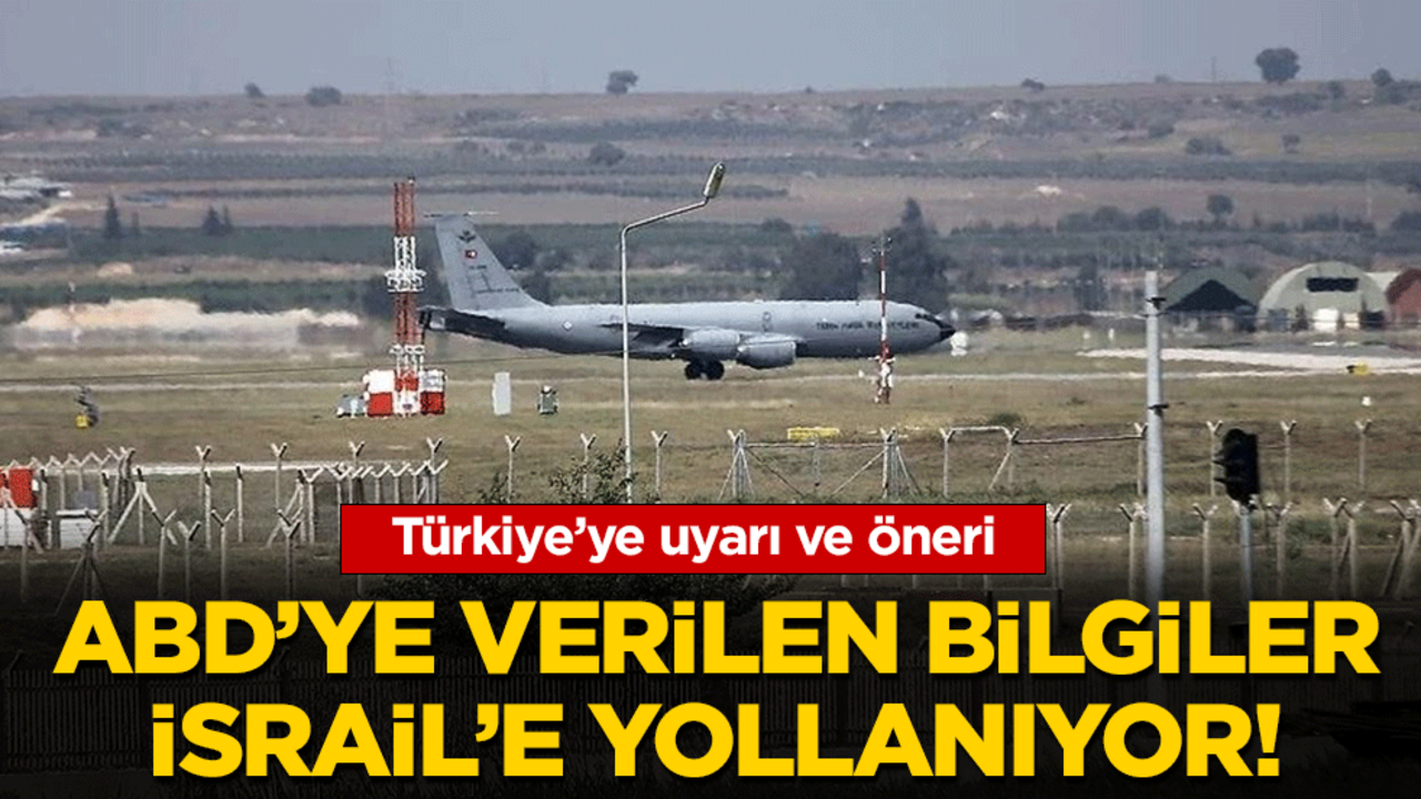 Türkiye'ye uyarı ve öneri: ABD'ye verilen bilgiler İsrail'e yollanıyor!