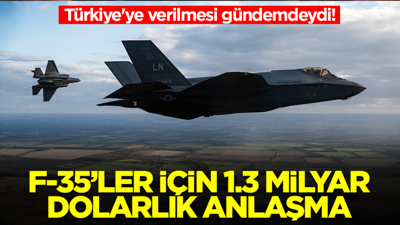 Türkiye'ye verilmesi gündemdeydi! F-35'ler için 1.3 milyar dolarlık anlaşma