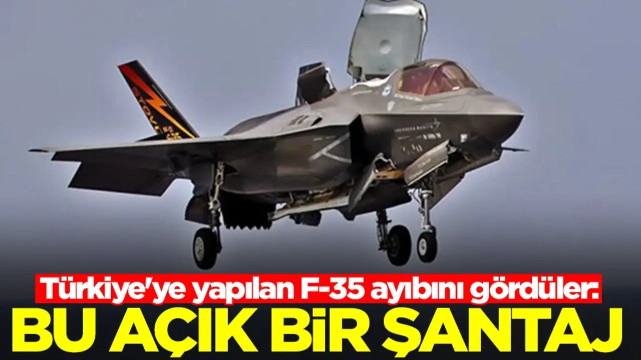Türkiye'ye yapılan F-35 ayıbını gördüler: Bu açık bir şantaj