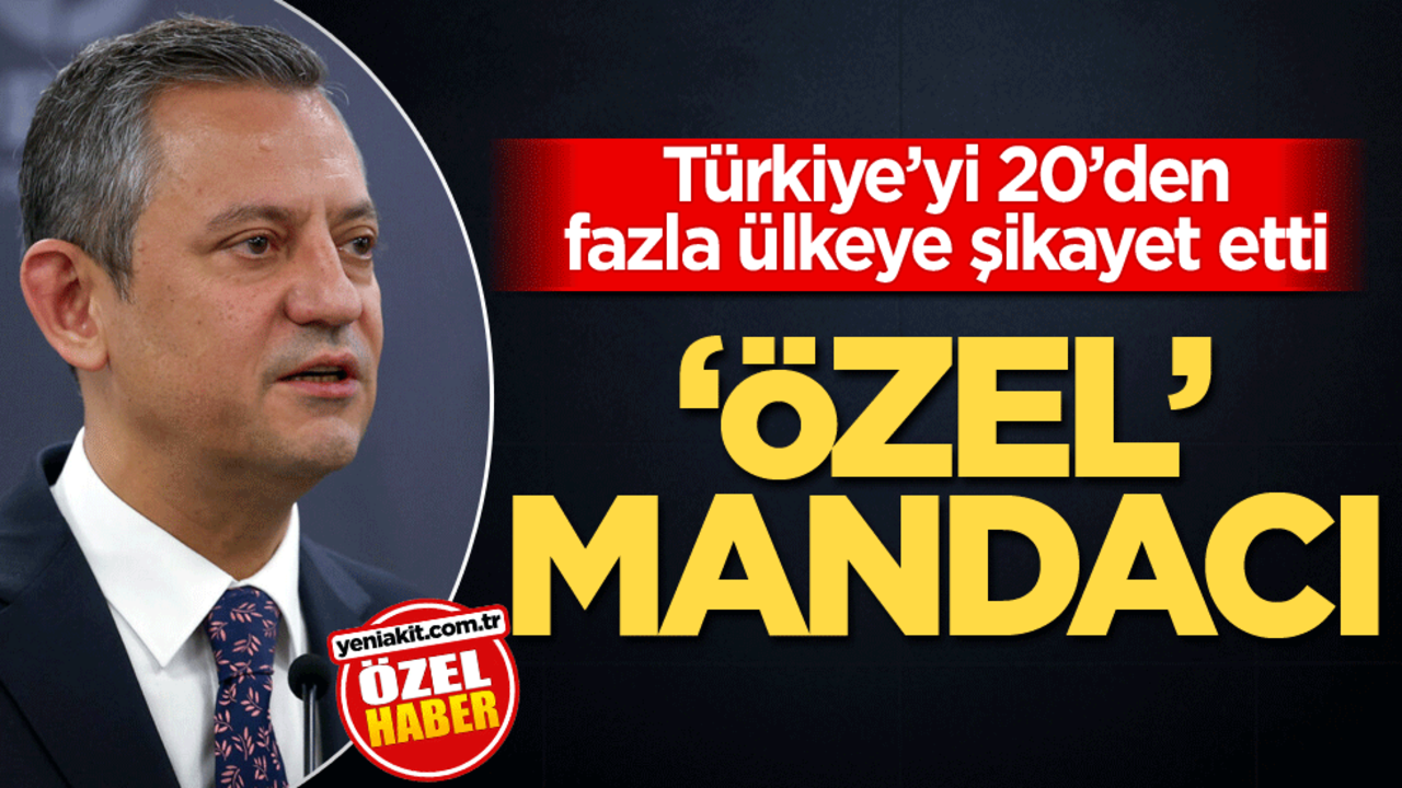 Türkiye’yi 20’den fazla ülkeye şikayet etti! ‘Özel’ mandacı