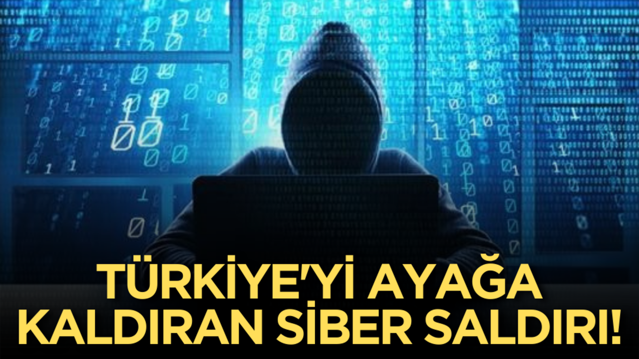 Türkiye'yi ayağa kaldıran siber saldırı!