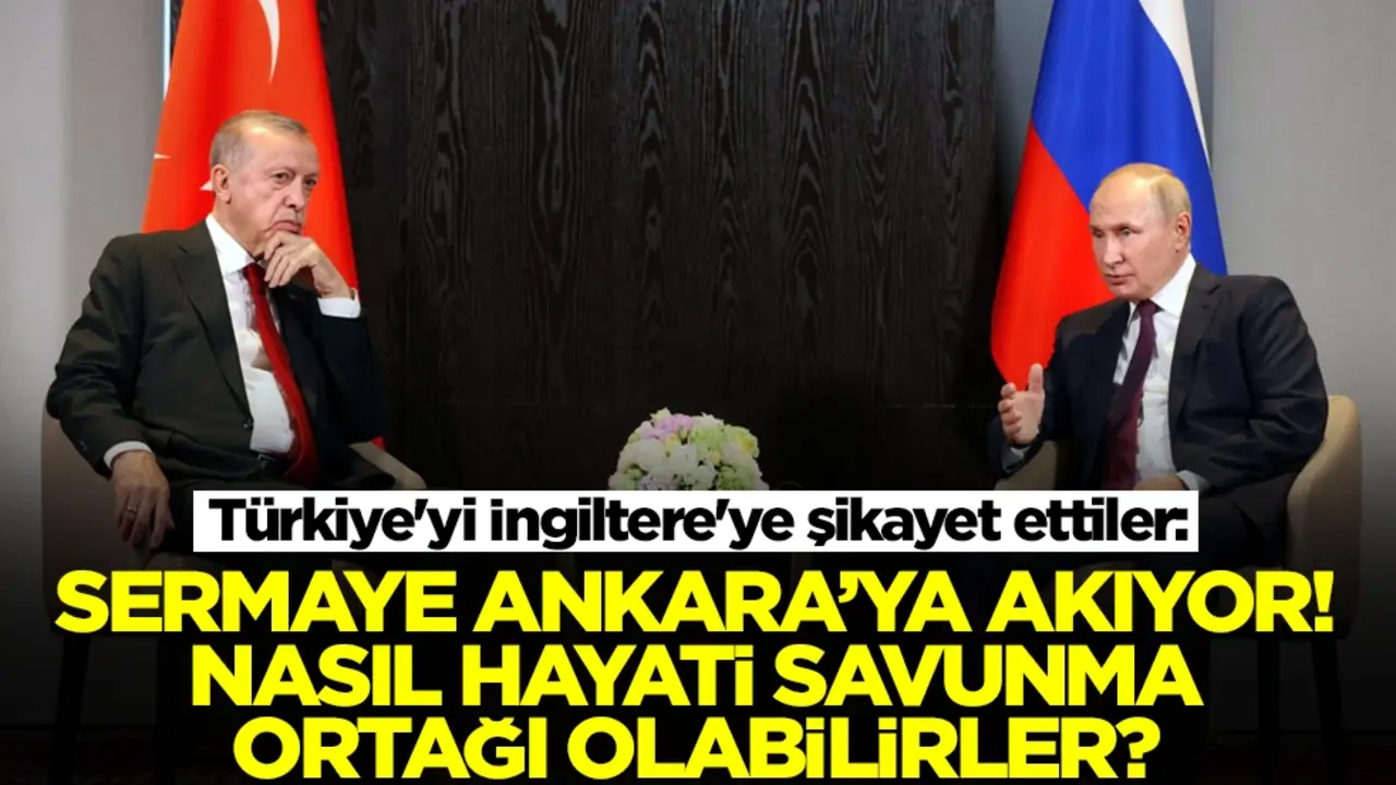 Türkiye'yi İngiltere'ye şikayet ettiler: Sermaye Ankara'ya akıyor, nasıl hayati savunma ortağı olabilirler?