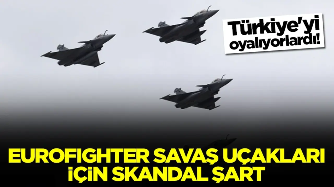 Türkiye'yi oyalıyorlardı! Eurofighter savaş uçakları için skandal şart
