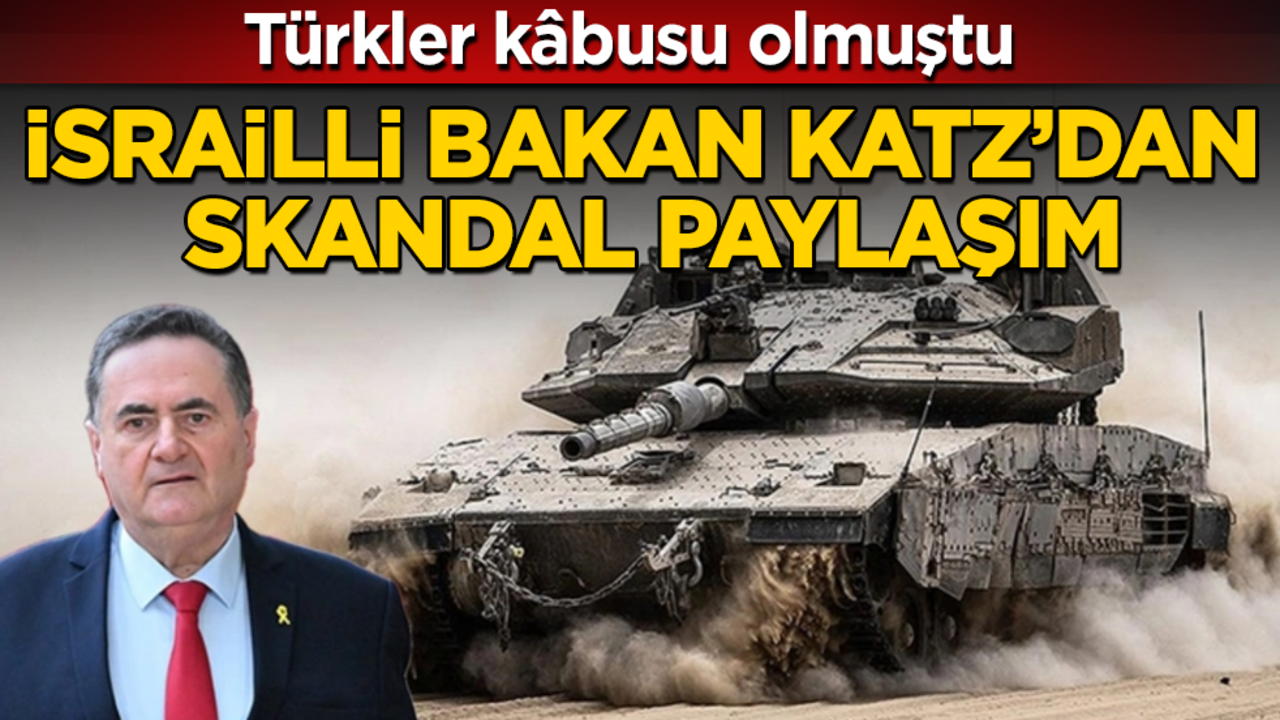 Türkler kâbusu olmuştu! İsrailli Bakan Katz’dan skandal paylaşım
