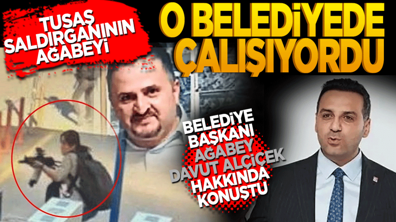 TUSAŞ saldırganının ağabeyi o belediyede çalışıyordu! Belediye başkanı Davut Alçiçek hakkında konuştu