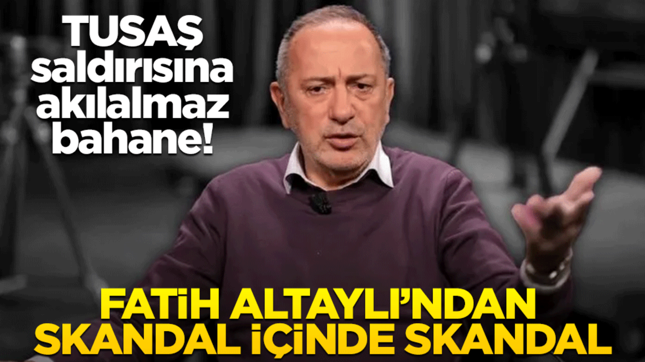 TUSAŞ saldırısına akılalmaz bahane! Fatih Altaylı’dan skandal içinde skandal