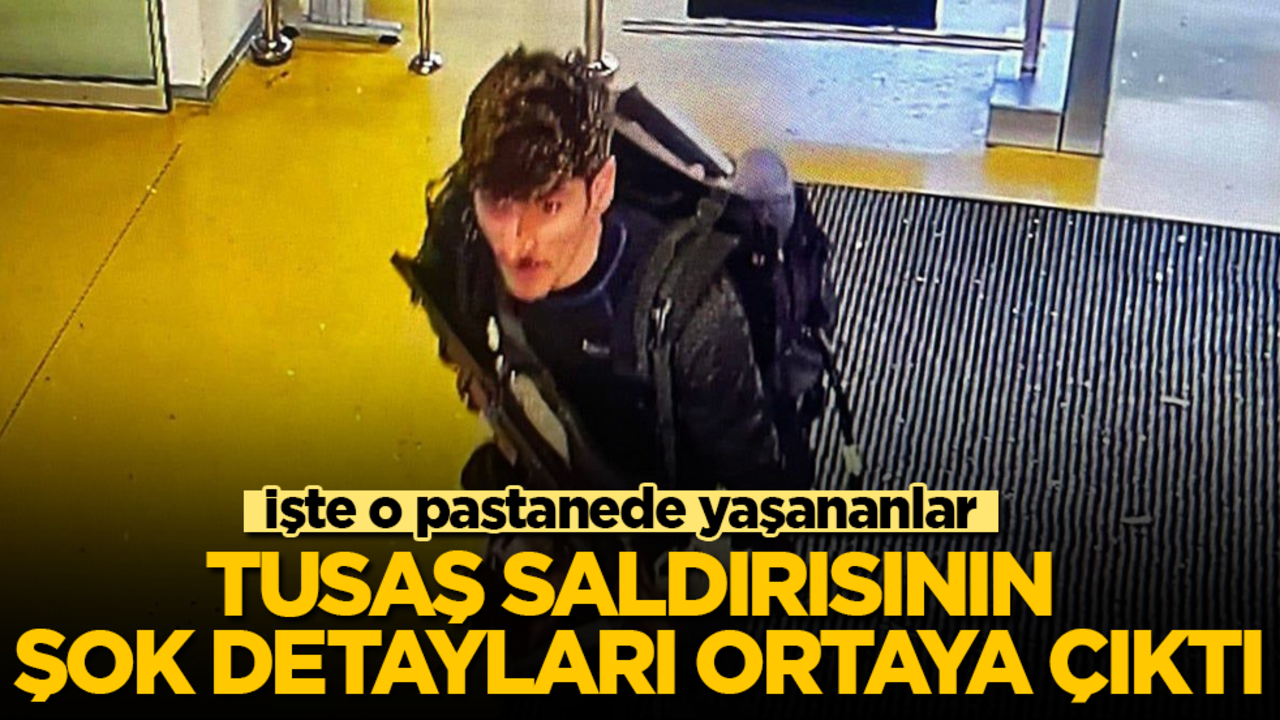TUSAŞ saldırısının şok detayları ortaya çıktı! İşte o pastanede yaşananlar