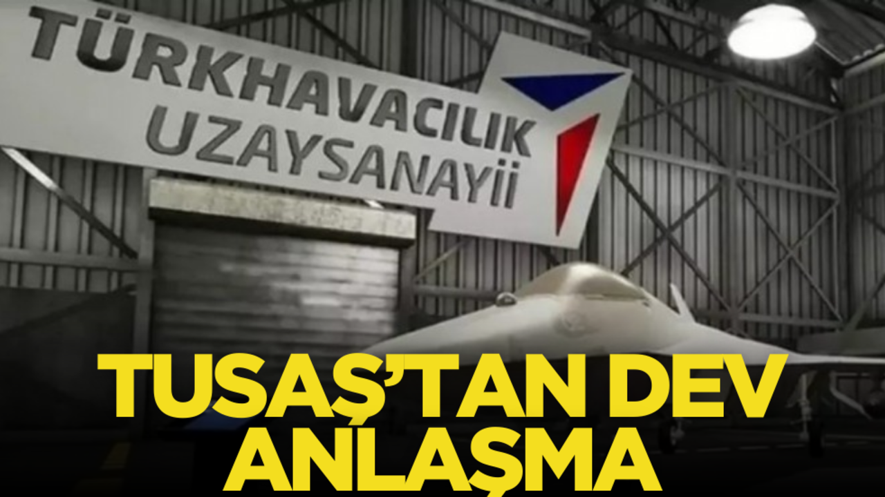 TUSAŞ’tan dev anlaşma!