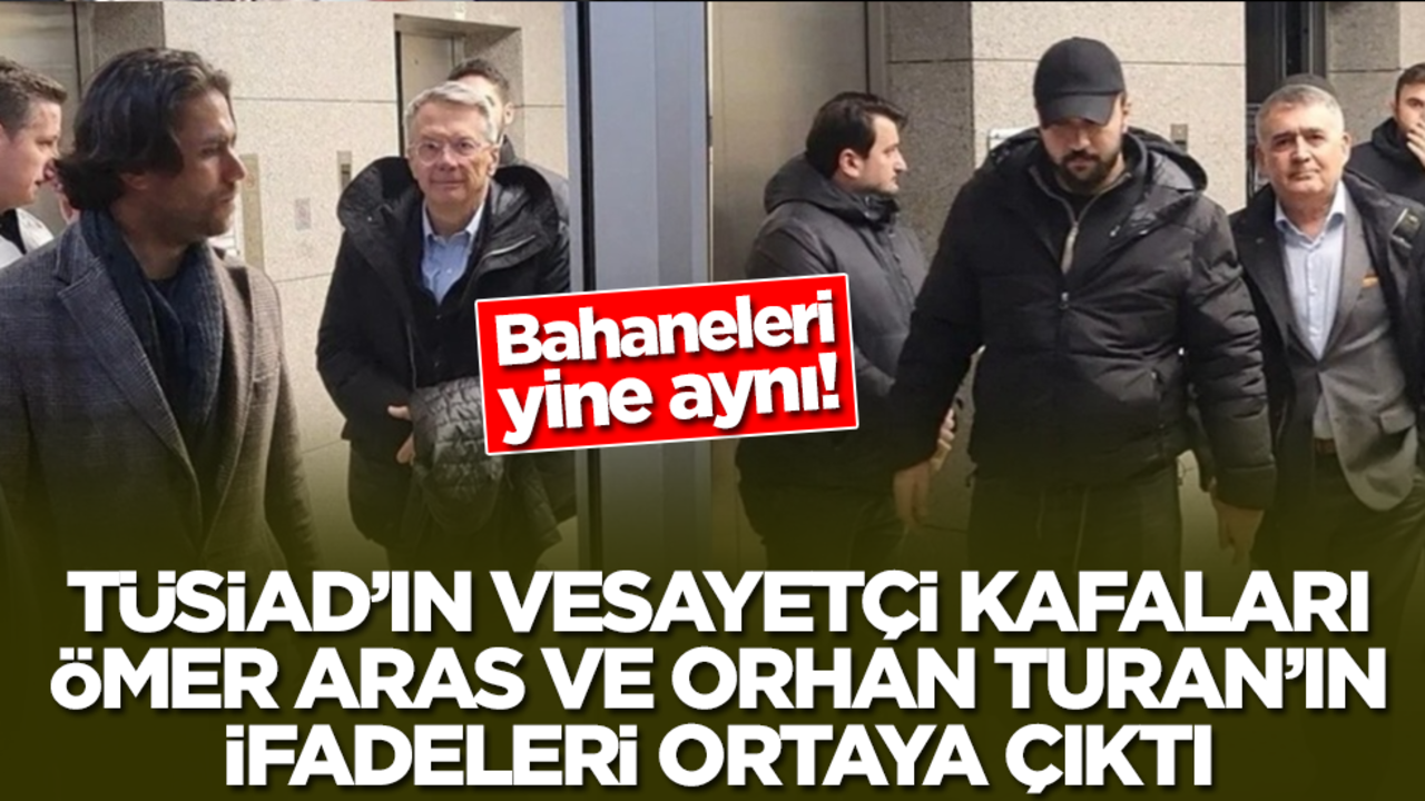 TÜSİAD’ın vesayetçi kafaları Orhan Turan ve Ömer Aras'ın ifadeleri ortaya çıktı