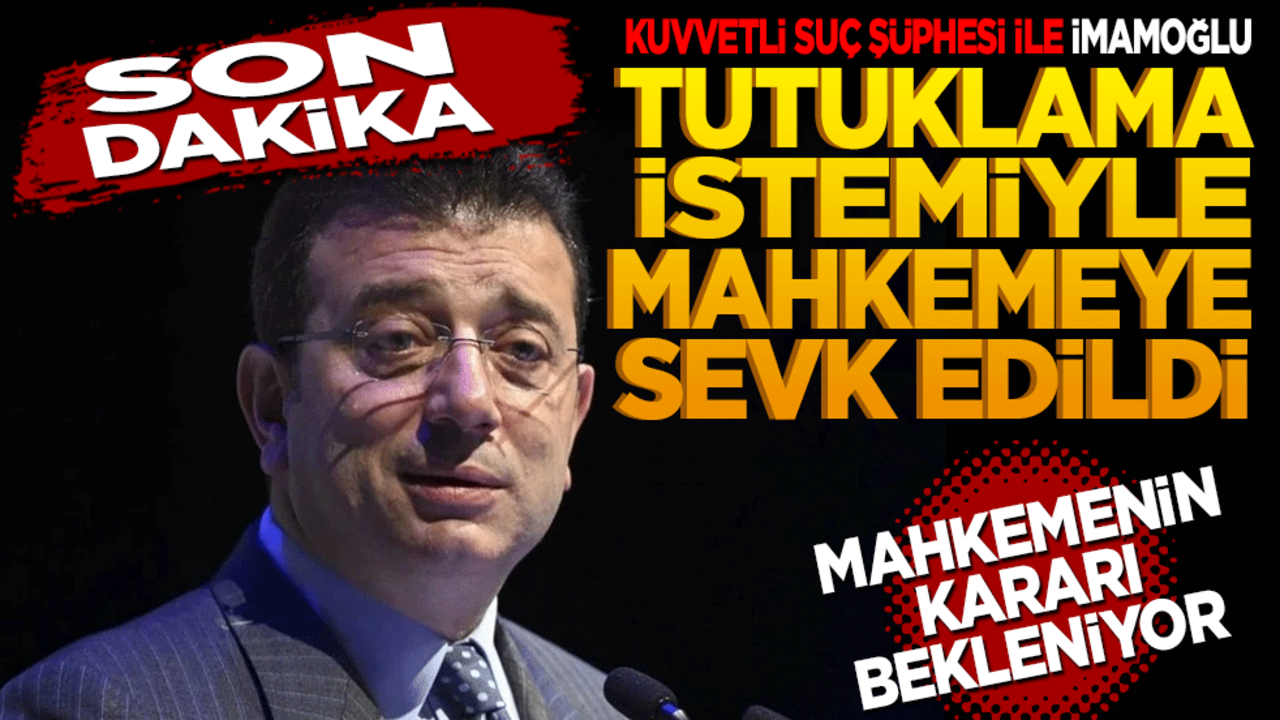 Son dakika... İmamoğlu tutuklama istemiyle mahkemeye sevk edildi