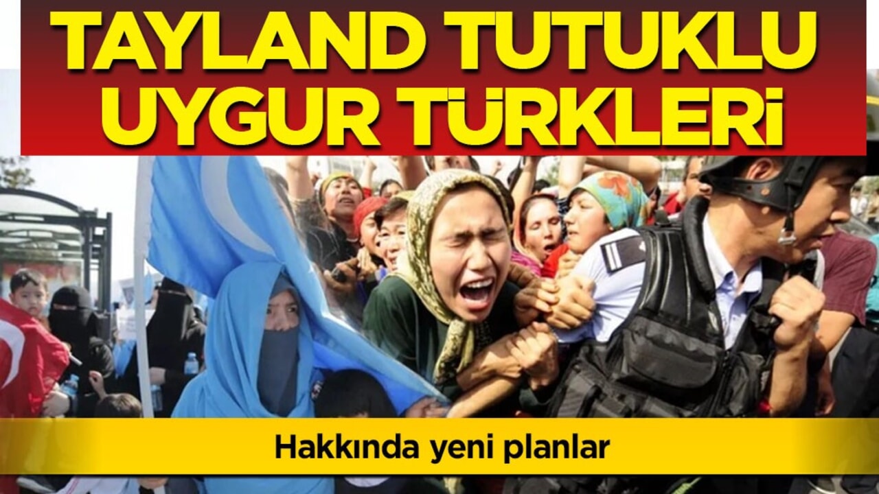 Tutuklu Uygur Türkleri konusunda: Tayland, Uygur Türklerini Çin'e geri göndermeye çalışıyor!