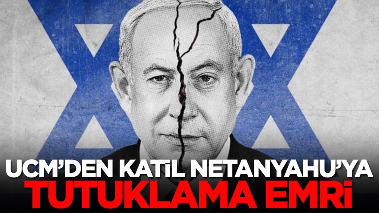 UCM'den katil Netanyahu'ya tutuklama emri