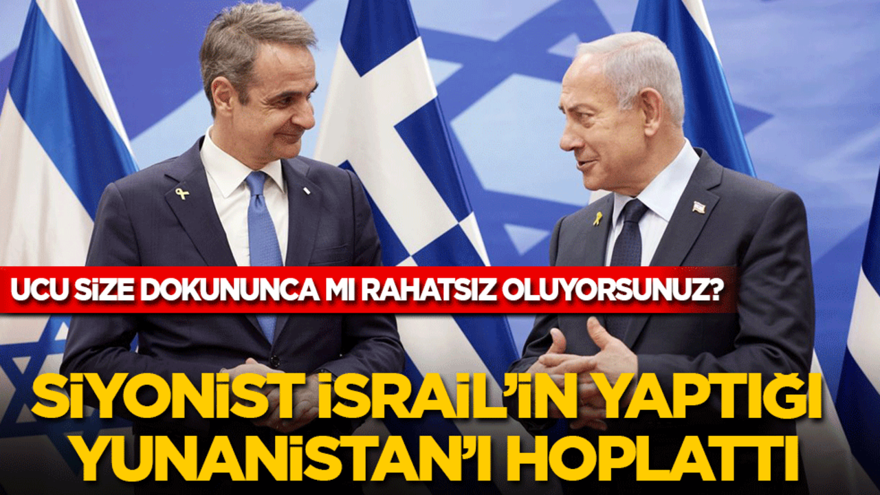 Ucu size dokununca mı rahatsız oluyorsunuz? Siyonist İsrail'in son yaptığı Yunanistan'ı hoplattı