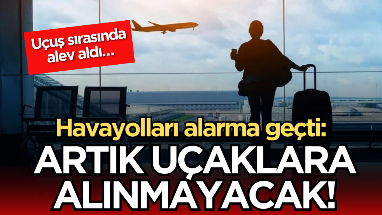 Uçuş sırasında alev aldı… Havayolları alarma geçti: Artık uçaklara alınmayacak!