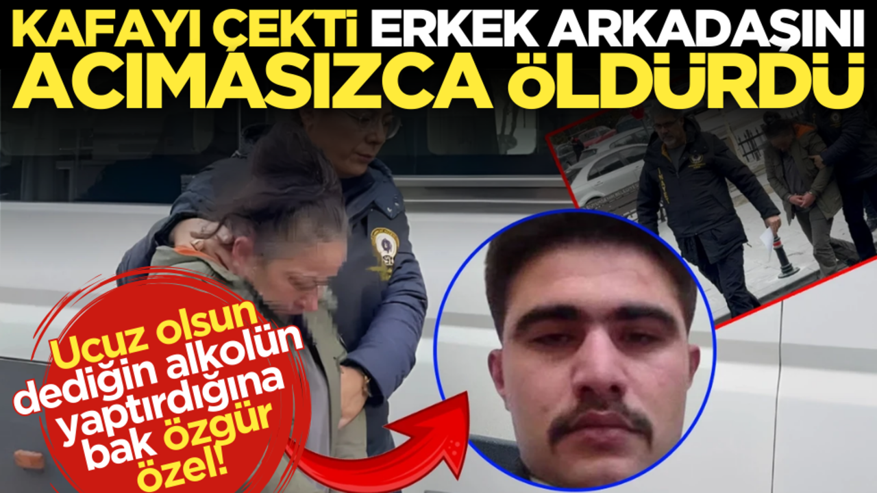 Ucuz olsun dediğin alkolün yaptırdığına bak Özgür Özel! Kafayı çekti, erkek arkadaşını acımasızca öldürdü