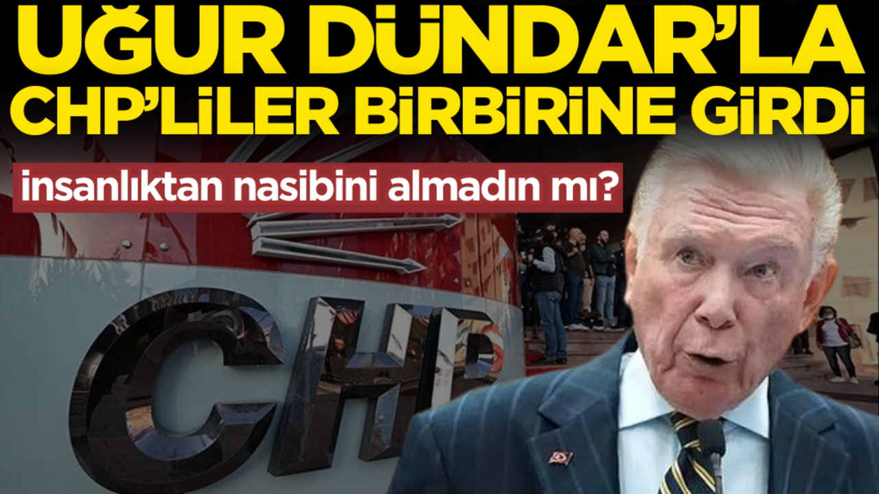 Uğur Dündar’la CHP’liler birbirine girdi: İnsanlıktan nasibini almadın mı?