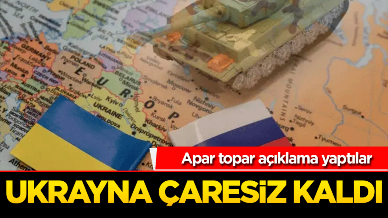 Ukrayna çaresiz kaldı! Apar topar açıklama yaptılar