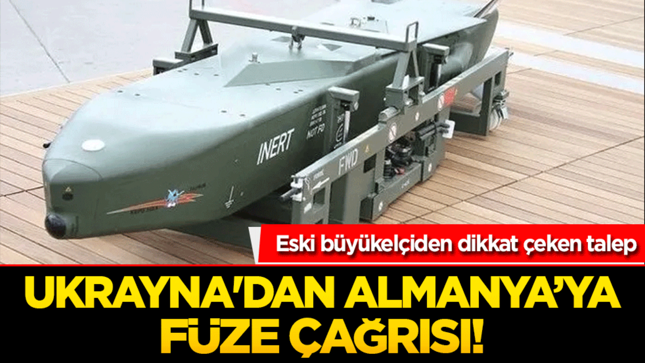 Ukrayna'dan Almanya’ya füze çağrısı! Eski büyükelçiden dikkat çeken talep