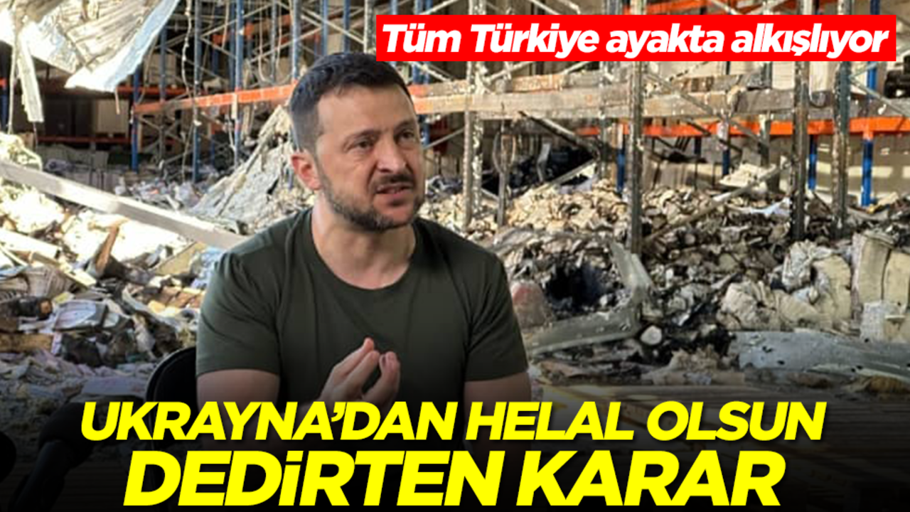 Ukrayna'dan helal olsun dedirten karar! Tüm Türkiye ayakta alkışlıyor