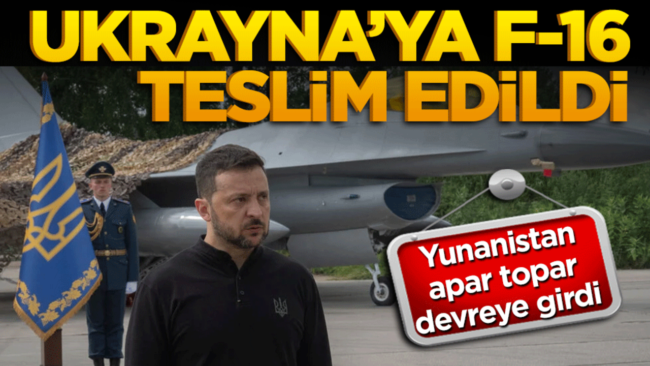 Ukrayna'ya F-16'lar teslim edildi! Yunanistan apar topar harekete geçti