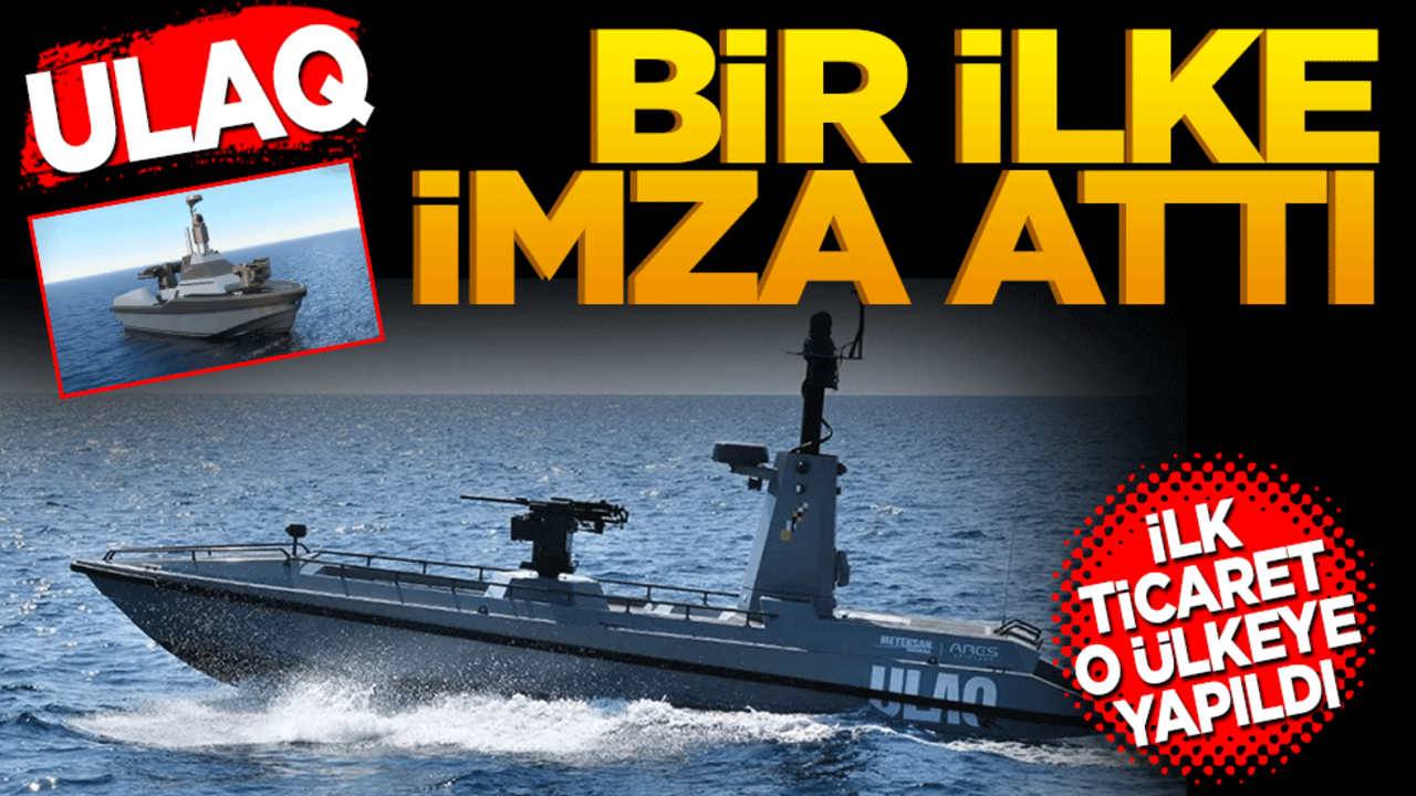 ULAQ Bir ilki gerçekleştirdi! İlk ticaret o ülkeyle yapıldı