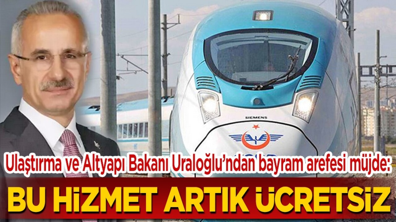 Ulaştırma ve Altyapı Bakanı Uraloğlu’ndan bayram arefesi müjde: Bu hizmet artık ücretsiz