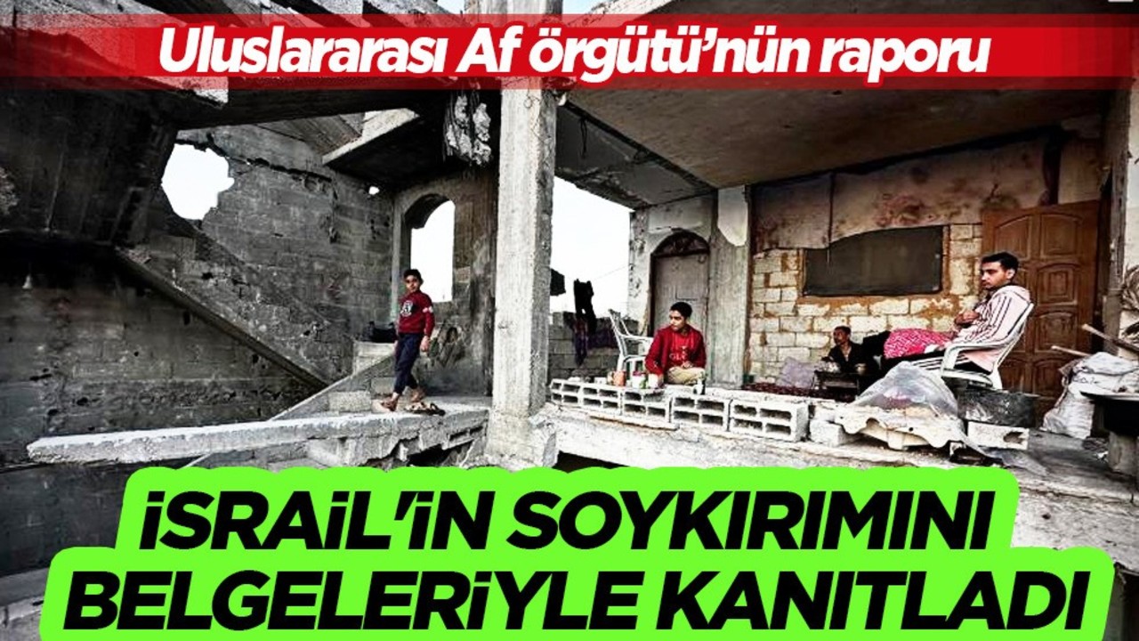 Uluslararası Af Örgütü’nün raporu İsrail'in soykırımını belgeleriyle kanıtladı! Kanıt yeterli