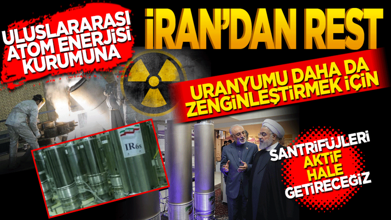 Uluslararası Atom Enerjisi Kurumu'na İran’dan rest! Uranyumu daha hızlı zenginleştirmek için Santrifüjleri aktif hale getireceğiz