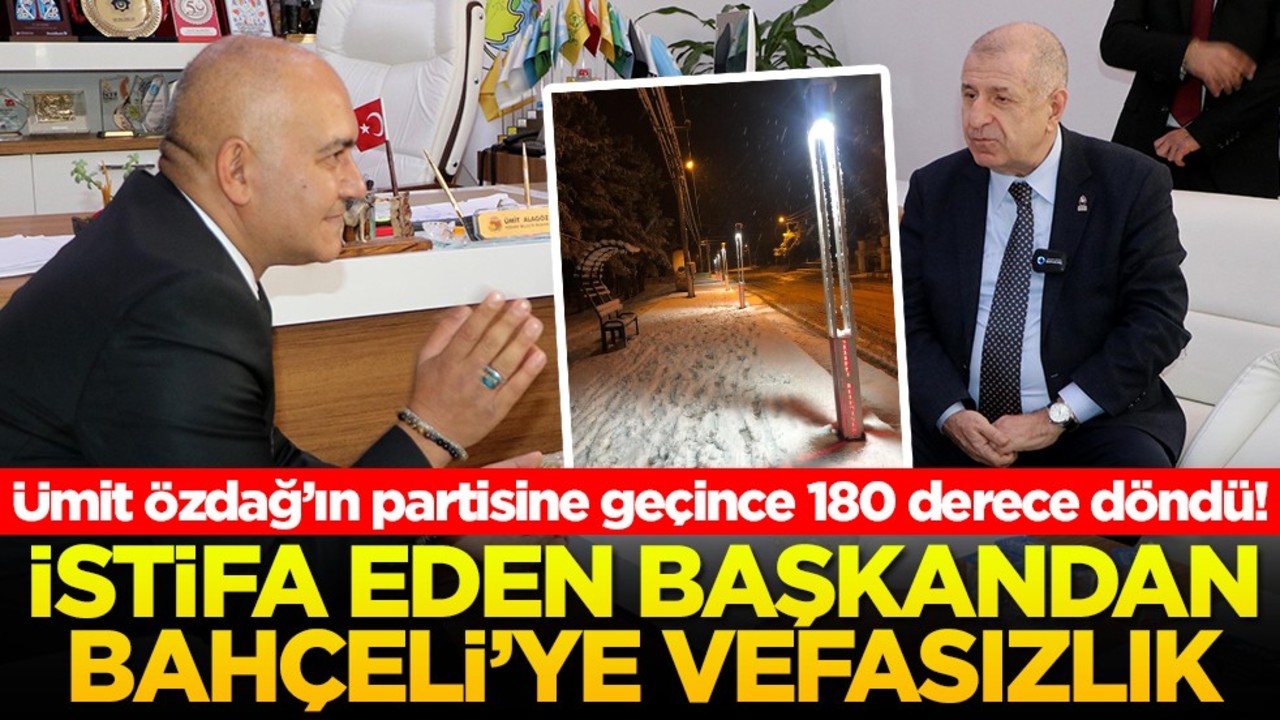 Ümit Özdağ’ın partisine geçince 180 derece döndü! İstifa eden başkandan Bahçeli'ye vefasızlık