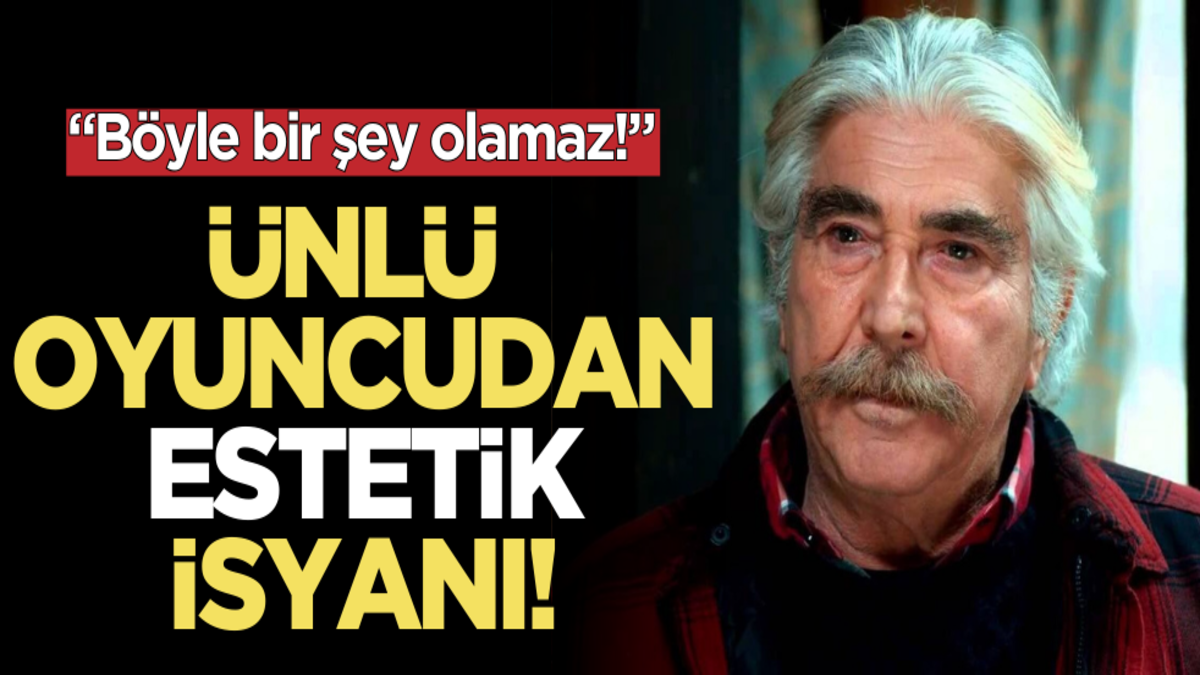 Ünlü oyuncudan estetik isyanı!