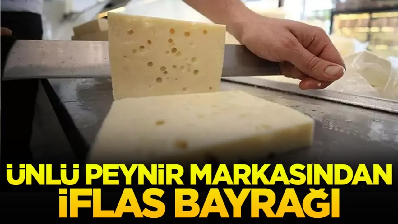 Ünlü peynir markasından iflas bayrağı
