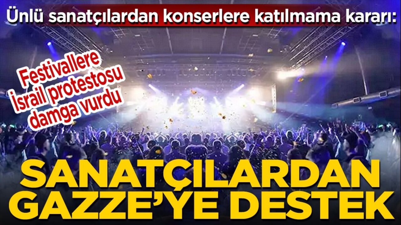 Ünlü sanatçılardan konserlere katılmama kararı: Festivallere İsrail protestosu damga vurdu... Sanatçılardan Gazze'ye destek