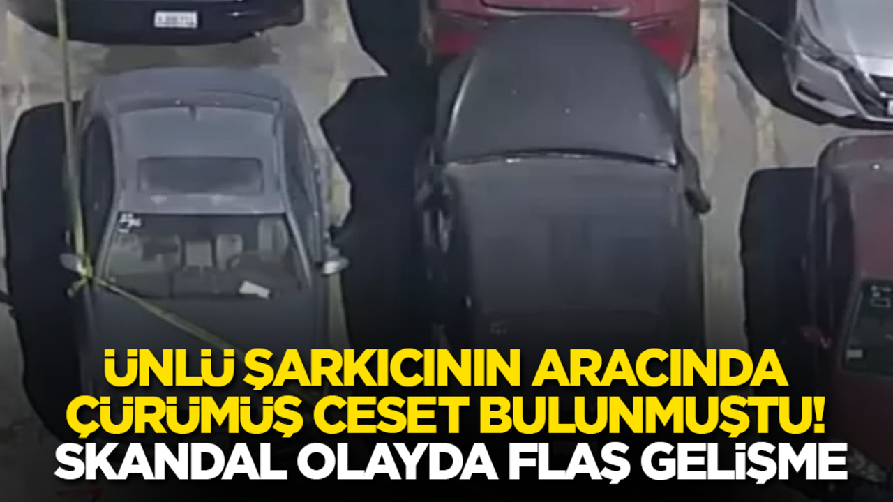 Ünlü şarkıcının aracında çürümüş ceset bulunmuştu! Skandal olayda flaş gelişme