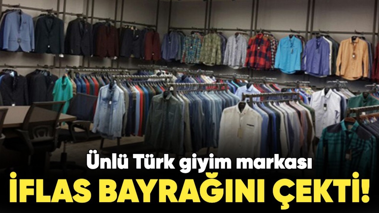 Ünlü Türk giyim markası iflas bayrağını çekti!