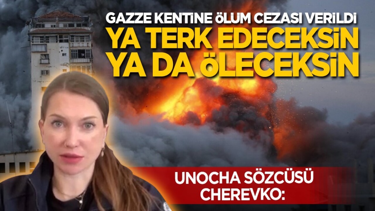 UNOCHA Sözcüsü Cherevko: Gazze kentine ölüm cezası verildi. Ya terk edeceksin ya da öleceksin