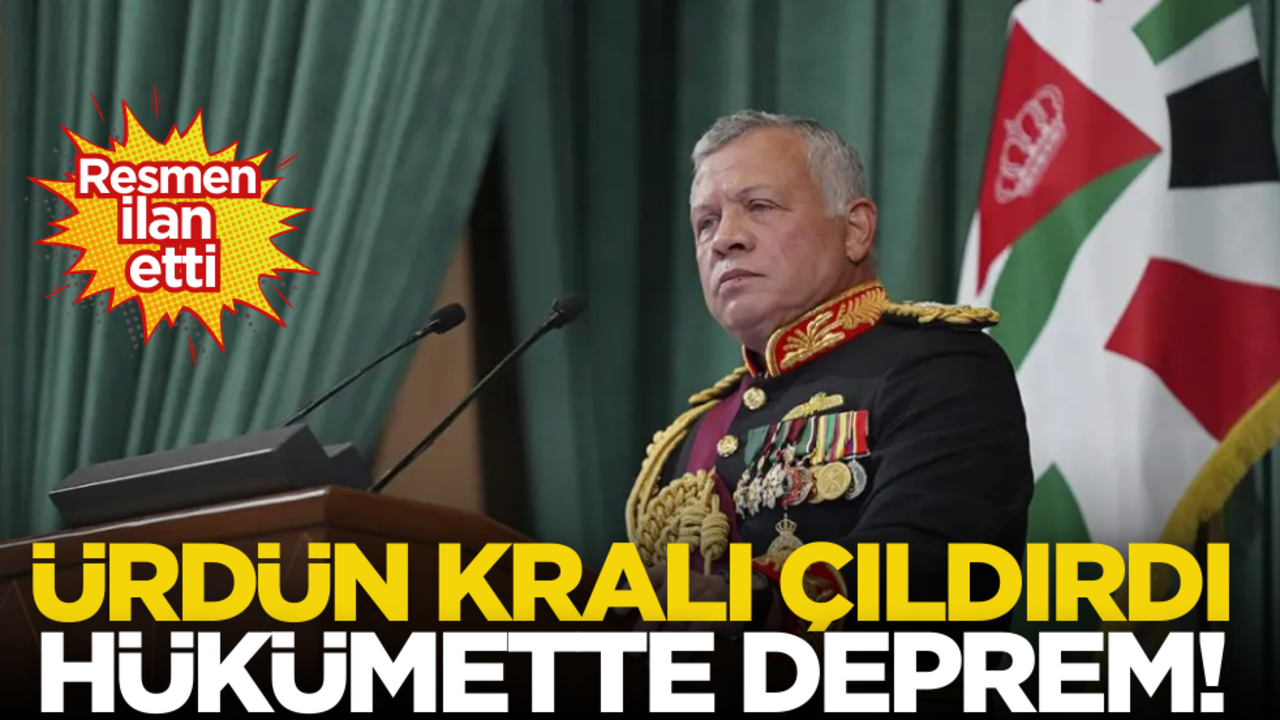 Ürdün Kralı çıldırdı! Şok kararı resmen ilan etti! Hükümette deprem
