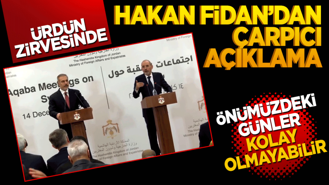 Ürdün'deki zirvede Hakan Fidan’dan çarpıcı açıklamalar… "Önümüzdeki günler kolay olmayabilir"